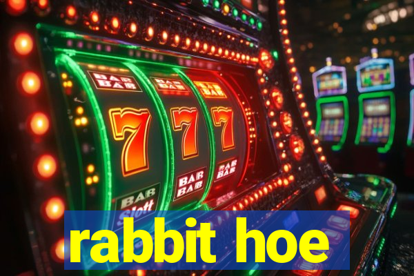 rabbit hoe