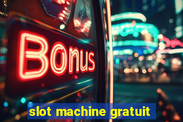 slot machine gratuit