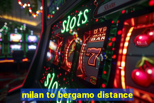 milan to bergamo distance