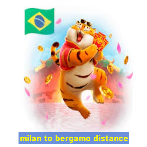 milan to bergamo distance