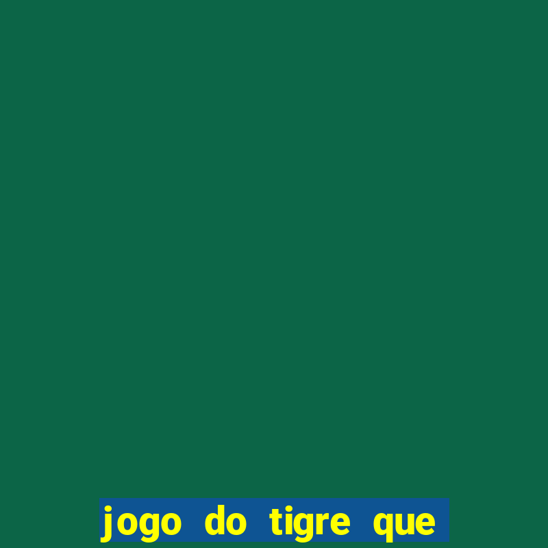 jogo do tigre que paga na hora