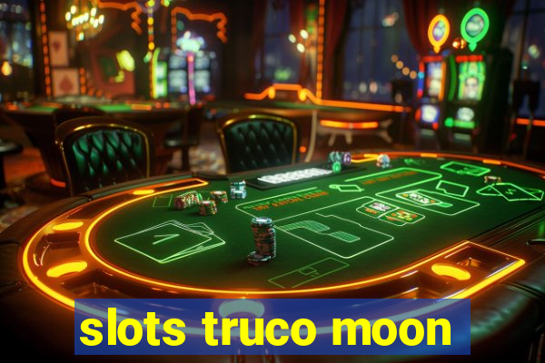 slots truco moon