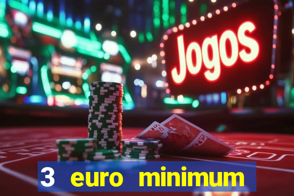 3 euro minimum deposit casino