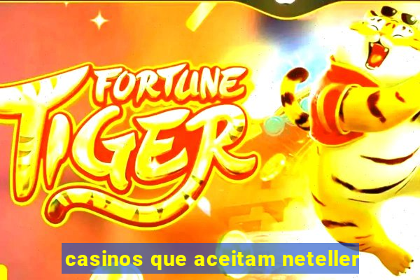 casinos que aceitam neteller