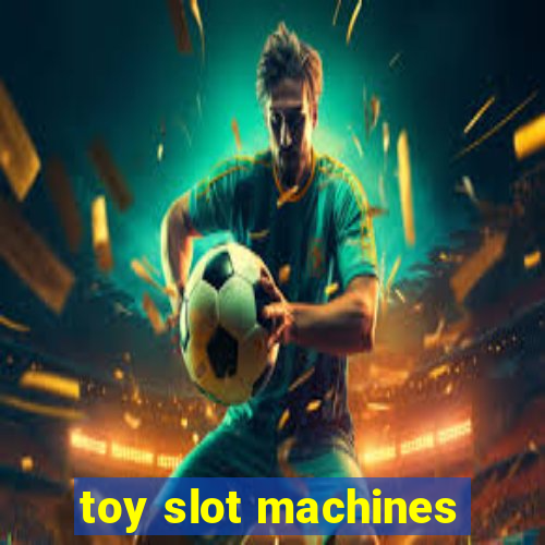 toy slot machines