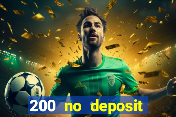 200 no deposit bonus casino