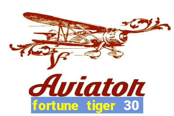 fortune tiger 30 reais gr谩tis