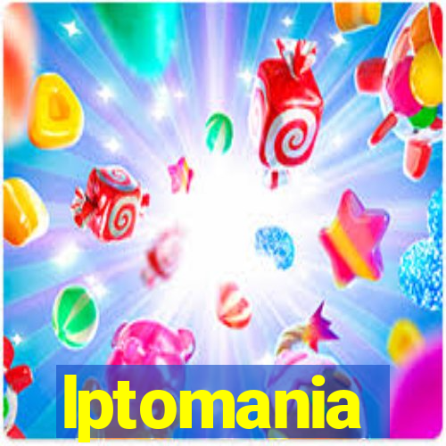 lptomania