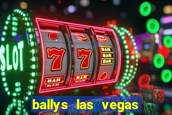 ballys las vegas hotel & casino