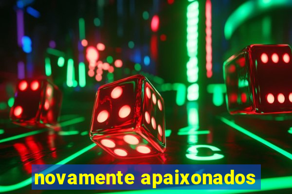 novamente apaixonados