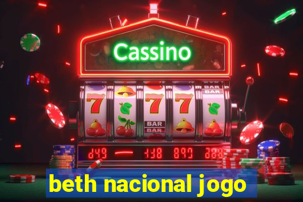 beth nacional jogo