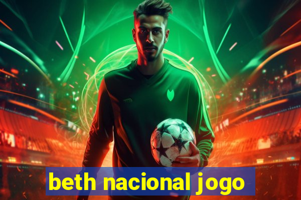 beth nacional jogo