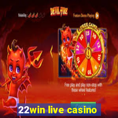 22win live casino