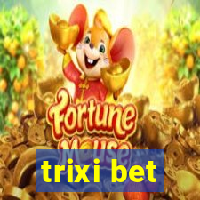 trixi bet