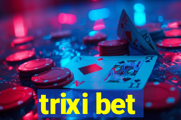 trixi bet