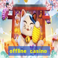 offline casino games win real cash