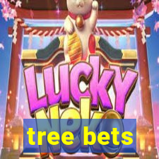 tree bets