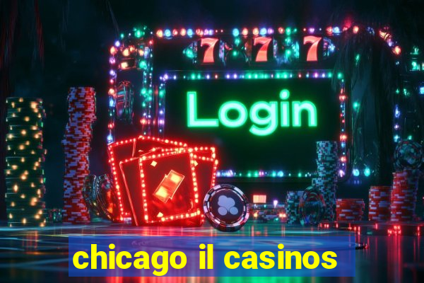 chicago il casinos