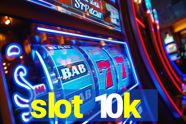 slot 10k