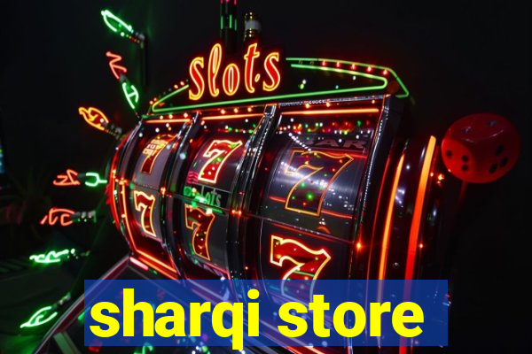 sharqi store