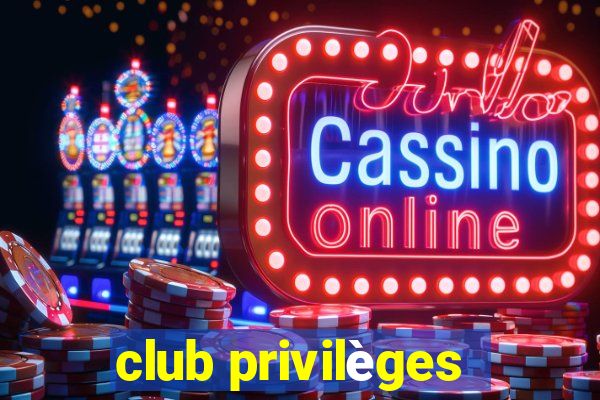 club privilèges