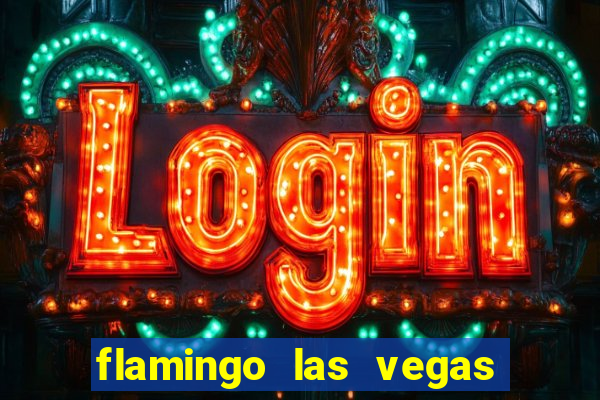 flamingo las vegas hotel & casino las vegas