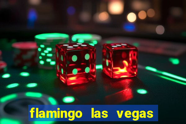 flamingo las vegas hotel & casino las vegas