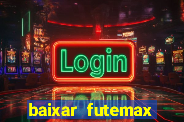 baixar futemax futebol ao vivo