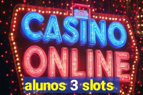 alunos 3 slots