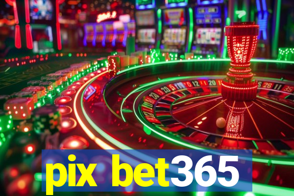 pix bet365