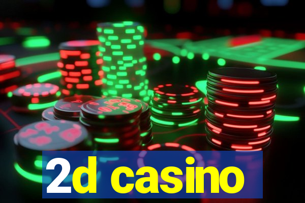 2d casino