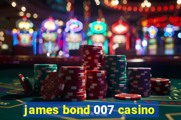 james bond 007 casino