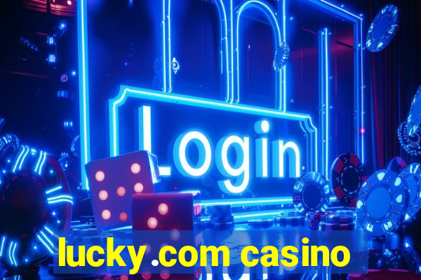 lucky.com casino