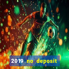 2019 no deposit casino bonus