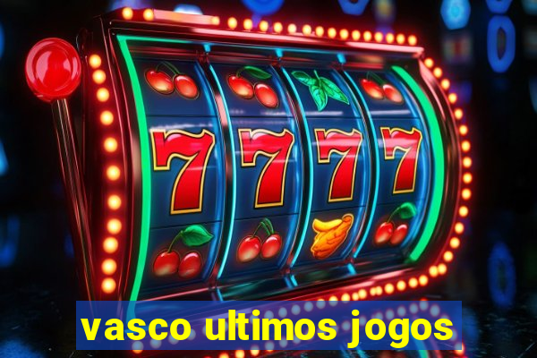 vasco ultimos jogos