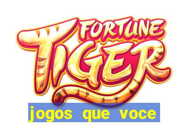 jogos que voce ganha dinheiro de verdade