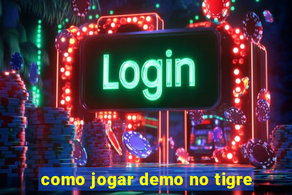 como jogar demo no tigre