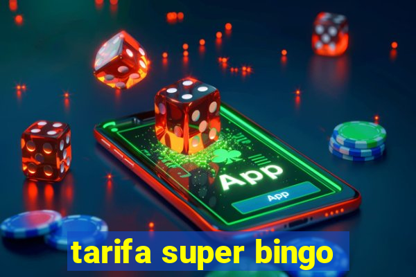 tarifa super bingo