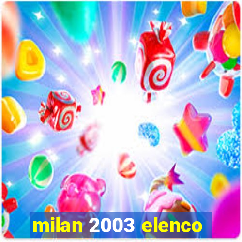 milan 2003 elenco