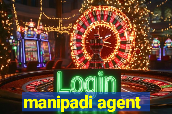 manipadi agent