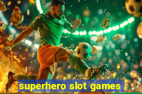 superhero slot games