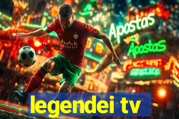 legendei tv