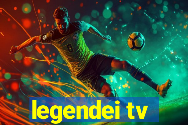 legendei tv