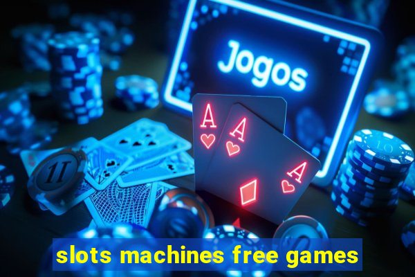 slots machines free games