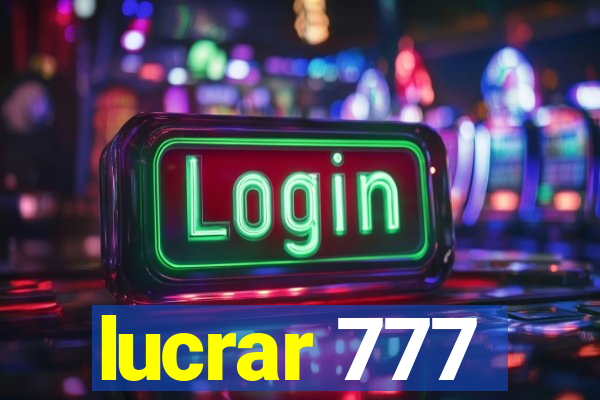 lucrar 777