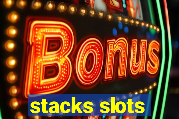 stacks slots