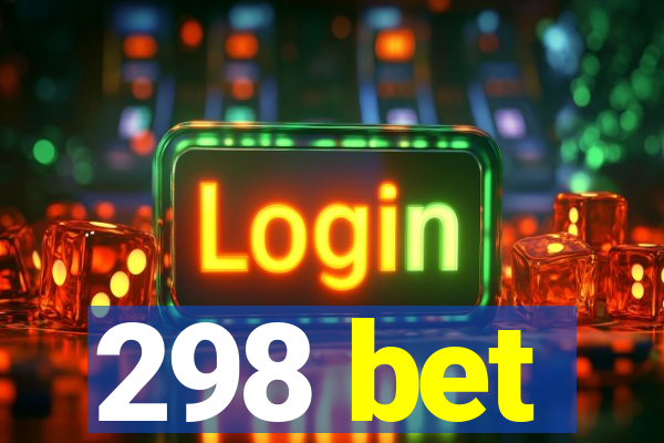 298 bet