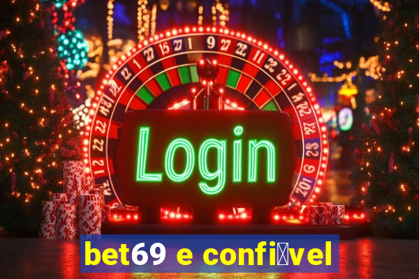 bet69 e confi谩vel