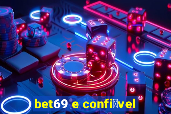 bet69 e confi谩vel