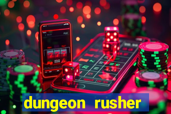 dungeon rusher maxxx 2023